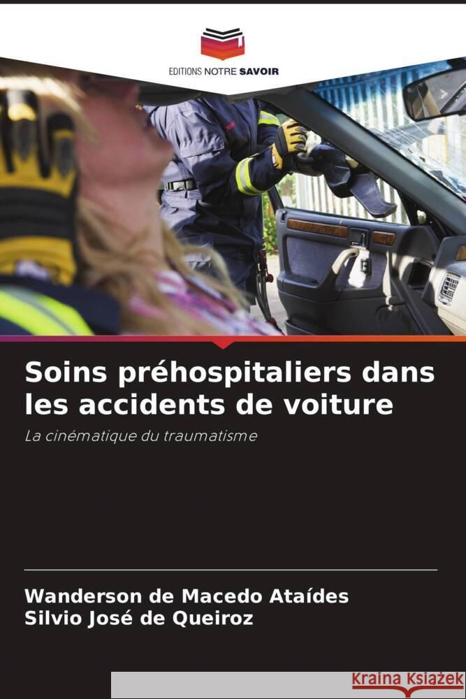 Soins préhospitaliers dans les accidents de voiture de Macedo Ataídes, Wanderson, de Queiroz, Silvio José 9786206196204 Editions Notre Savoir - książka