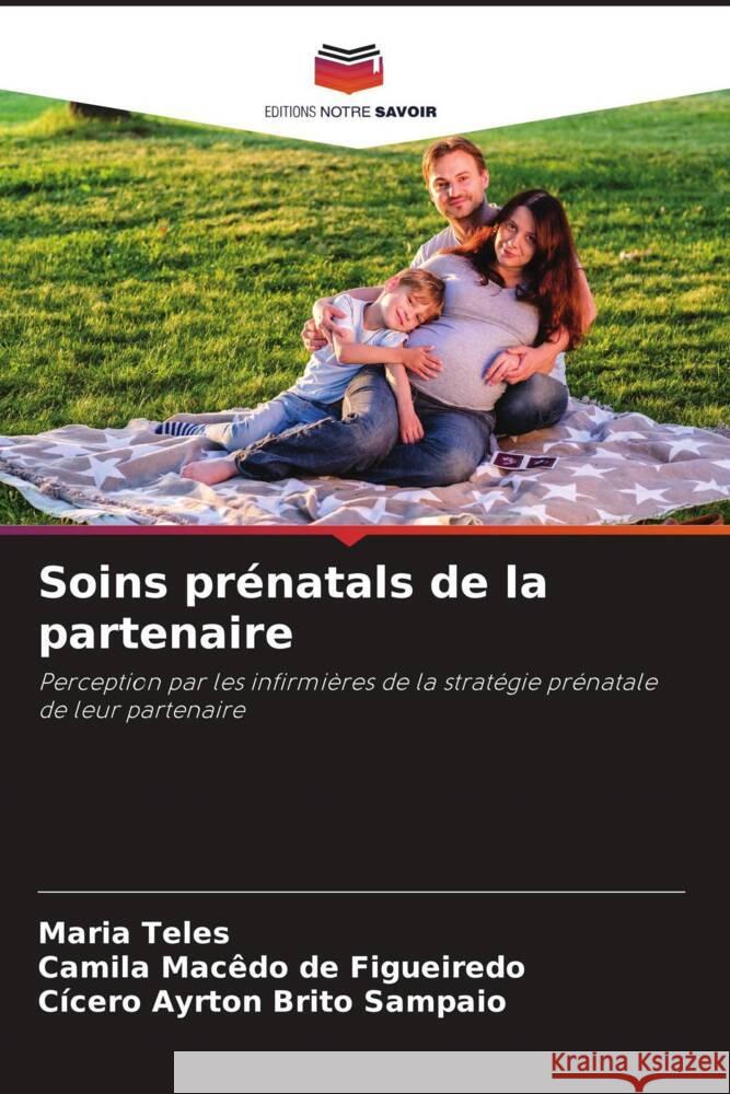 Soins pr?natals de la partenaire Maria Teles Camila Mac?do d C?cero Ayrton Brito Sampaio 9786206847328 Editions Notre Savoir - książka