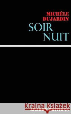 Soir Nuit Michele Dujardin 9781976166594 Createspace Independent Publishing Platform - książka