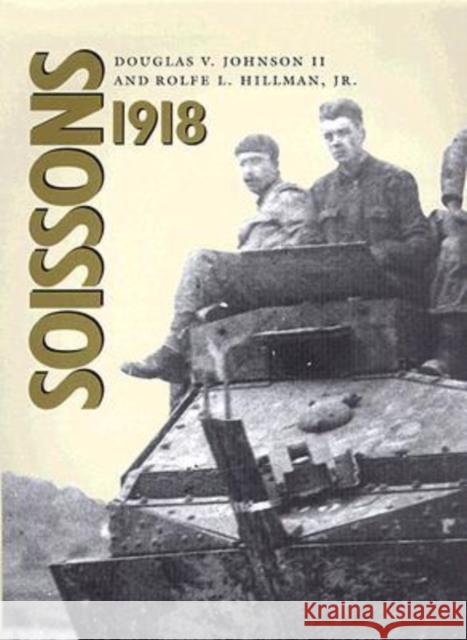 Soissons, 1918 Douglas V. Johnson Rolfe L., Jr. Hillman 9780890968932 Texas A&M University Press - książka