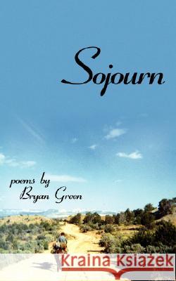 Sojourn Bryan Green 9781434328496 Authorhouse - książka