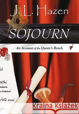 Sojourn: An Account of the Queen's Bench J L Hazen 9781440195198 iUniverse - książka