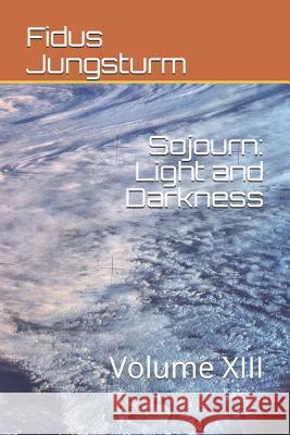 Sojourn: Light and Darkness: Volume XIII Fidus Jungsturm 9781078181501 Independently Published - książka