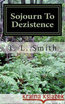 Sojourn To Dezistence Smith, T. L. 9781494878269 Createspace - książka