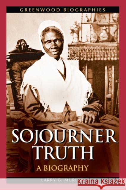 Sojourner Truth: A Biography Murphy, Larry G. 9780313357282 Heinemann Educational Books - książka