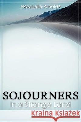 Sojourners Rochelle Arnold 9781602665675 Xulon Press - książka