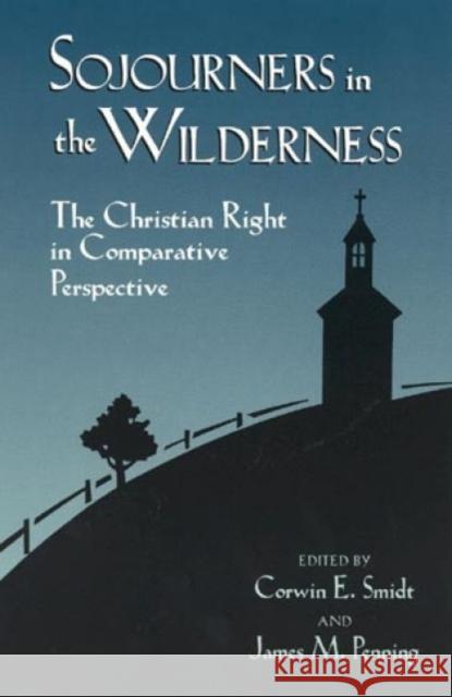 Sojourners in the Wilderness: The Christian Right in Comparative Perspective Smidt, Corwin E. 9780847686452 Rowman & Littlefield Publishers - książka