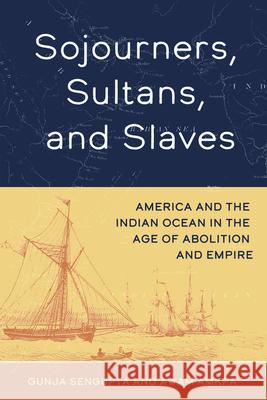 Sojourners, Sultans, and Slaves: America and the Indian Ocean in the Age of Abolition and Empire Awam Amkpa 9780520389137 University of California Press - książka