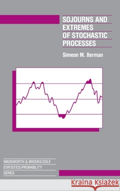 Sojourns And Extremes of Stochastic Processes Simeon M. Berman Berman Berman 9780534139322 Chapman & Hall/CRC - książka
