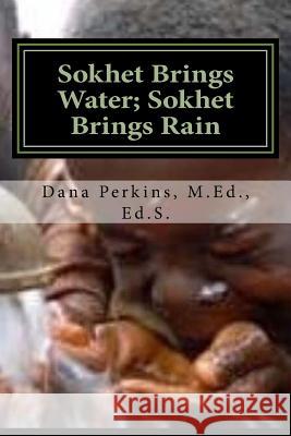 Sokhet Brings Water; Sokhet Brings Rain: Metu Neter Folklore Primer Dana a. Perkins 9781516846337 Createspace Independent Publishing Platform - książka