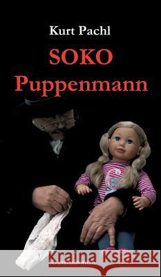 SOKO Puppenmann Kurt Pachl 9783743959361 Tredition Gmbh - książka