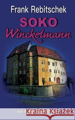 SOKO Winckelmann: ein Kyffhäuserkrimi Frank Rebitschek 9783748108436 Books on Demand - książka