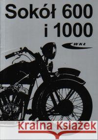 Sokół 600 i Sokół 1000  9788320612929 Wydawnictwa Komunikacji i Łączności WKŁ - książka