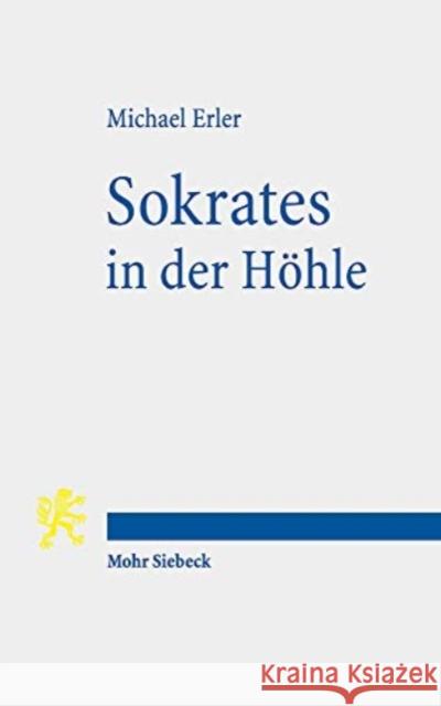 Sokrates in Der Hohle: Aspekte Praktischer Ethik Im Platonismus Der Kaiserzeit Erler, Michael 9783161590689 Mohr Siebeck - książka