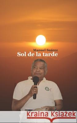 Sol de la tarde Suarez Manuel Suarez 9798525811478 Independently published - książka