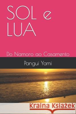 SOL e LUA: Do Namoro ao Casamento Yami, Pangui 9798424452673 Independently published - książka