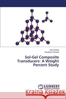 Sol-Gel Composite Transducers: A Weight Percent Study Sinding Kyle 9783659598111 LAP Lambert Academic Publishing - książka