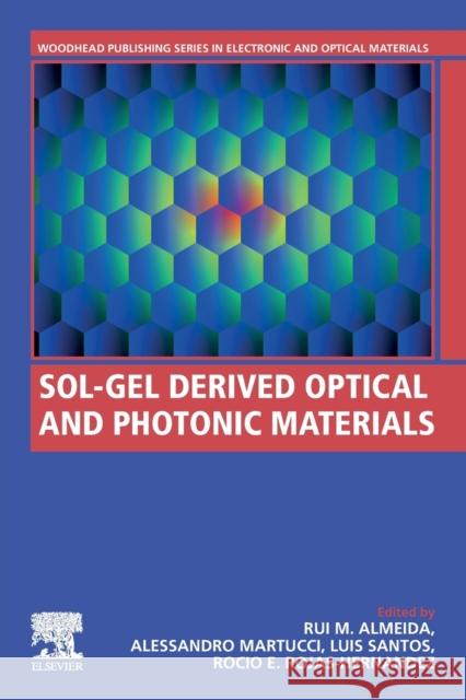 Sol-Gel Derived Optical and Photonic Materials Rui M. Almeida Alessandro Martucci Luis Santos 9780128180198 Woodhead Publishing - książka