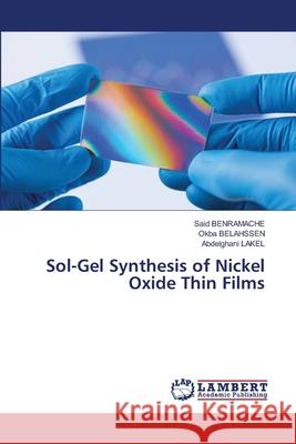 Sol-Gel Synthesis of Nickel Oxide Thin Films Said Benramache Okba Belahssen Abdelghani Lakel 9786207639182 LAP Lambert Academic Publishing - książka