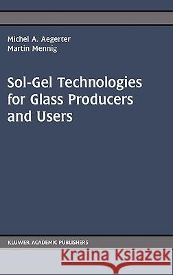Sol-Gel Technologies for Glass Producers and Users Michel A. Aegerter M. Mennig Michel A. Aegerter 9781402079382 Kluwer Academic Publishers - książka