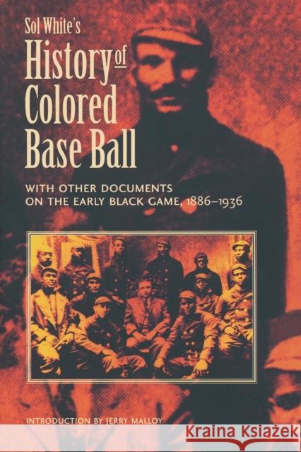Sol White's History of Colored Baseball with Other Documents on the Early Black Game, 1886-1936 Sol White Jerry Malloy 9780803297838 University of Nebraska Press - książka