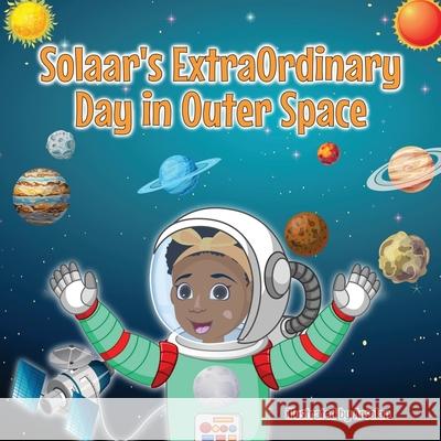 Solaar's ExtraOrdinary Day In Outer Space Daetrina Nicole, A Arsalan 9798635042090 Independently Published - książka