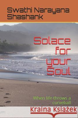 Solace for your Soul: When life throws a curveball Swathi Narayan 9781073713301 Independently Published - książka