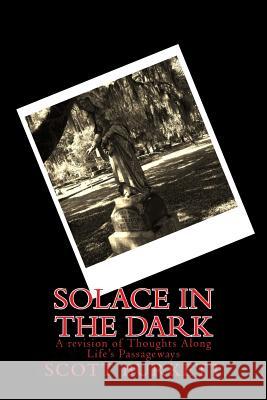 Solace in the Dark: A revision of Thoughts Along Life's Passageways Burkett, Scott 9781495456671 Createspace - książka