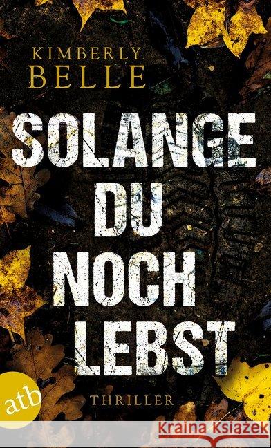 Solange du noch lebst : Thriller Belle, Kimberly 9783746636184 Aufbau TB - książka