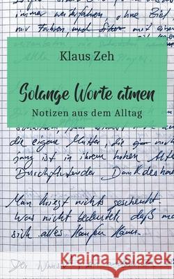 Solange Worte atmen: Notizen aus dem Alltag Klaus Zeh 9783752640175 Books on Demand - książka