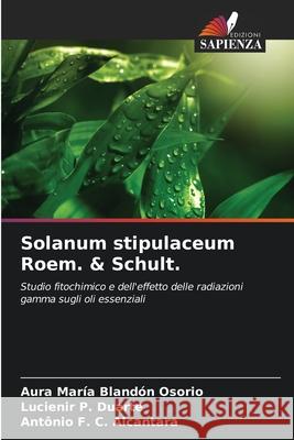Solanum stipulaceum Roem. & Schult. Blandón Osorio, Aura María, P. Duarte, Lucienir, C. Alcantara, Antônio F. 9786202464956 Edizioni Sapienza - książka
