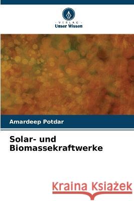 Solar- und Biomassekraftwerke Amardeep Potdar 9786205714683 Verlag Unser Wissen - książka