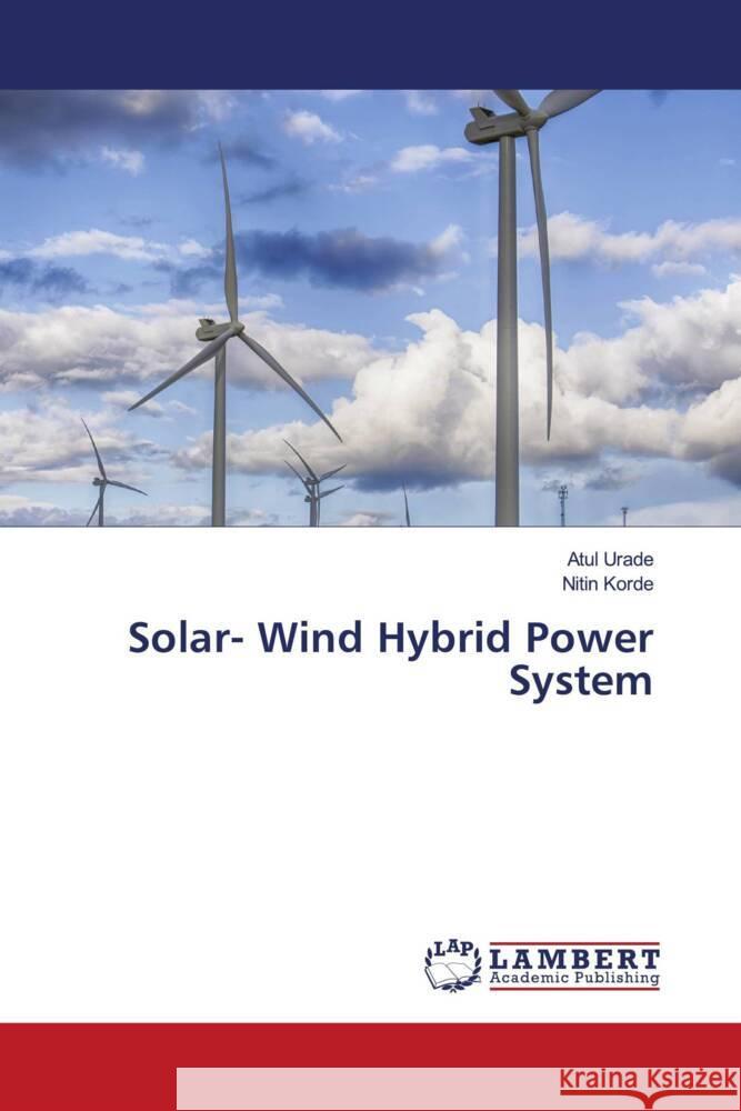 Solar- Wind Hybrid Power System Urade, Atul, Korde, Nitin 9786203026719 LAP Lambert Academic Publishing - książka