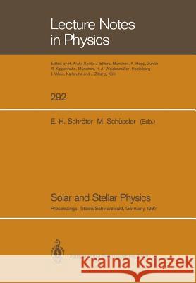 Solar and Stellar Physics: Proceedings of the 5th European Solar Meeting Held in Titisee/Schwarzwald, Germany, April 27-30, 1987 Egon-Horst Schröter, Manfred Schüssler 9783662136317 Springer-Verlag Berlin and Heidelberg GmbH &  - książka