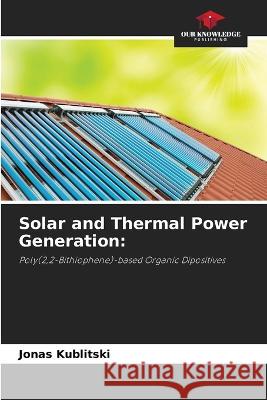 Solar and Thermal Power Generation Jonas Kublitski 9786205381335 Our Knowledge Publishing - książka