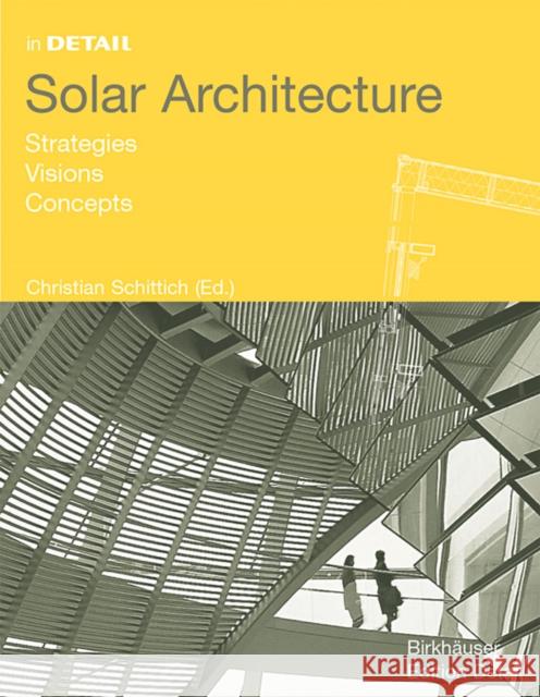 Solar Architecture: Strategies, Visions, Concepts Christian Schittich Peter Green Elizabeth M. Schwaiger 9783764307479 Birkhauser - książka