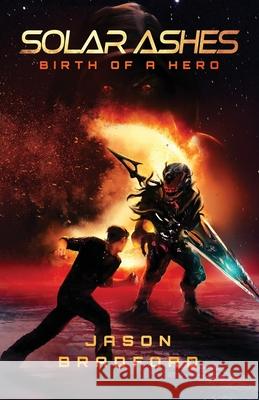 Solar Ashes: Birth of a Hero Jason Bradford   9798985373608 Lone Palm Publishing, LLC - książka