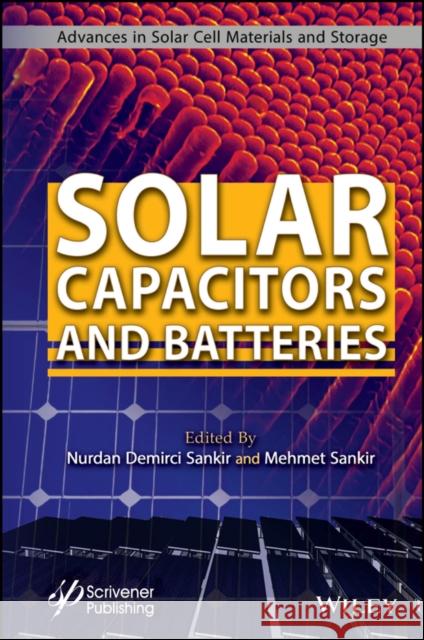Solar Capacitors and Batteries Mehmet Sankir Nurdan Demirci Sankir 9781394233762 Wiley - książka