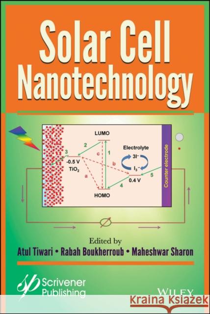 Solar Cell Nanotechnology Atul Tiwari Rabah Boukherroub Maheshwar Sharon 9781118686256 Wiley-Scrivener - książka