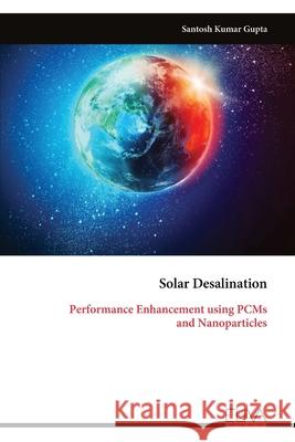 Solar Desalination: Performance Enhancement using PCMs and Nanoparticles Santosh Kumar Gupta 9789999335096 Eliva Press - książka