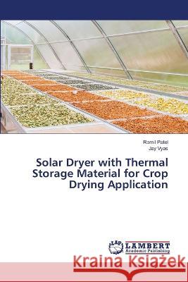 Solar Dryer with Thermal Storage Material for Crop Drying Application Romil Patel, Jay Vyas 9786204954486 International Book Market Service Ltd - książka