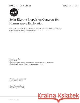 Solar Electric Propulsion Concepts for Human Space Exploration National Aeronauti Spac 9781542596121 Createspace Independent Publishing Platform - książka