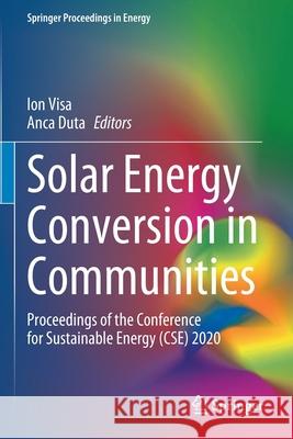 Solar Energy Conversion in Communities: Proceedings of the Conference for Sustainable Energy (Cse) 2020 Visa, Ion 9783030557591 Springer International Publishing - książka