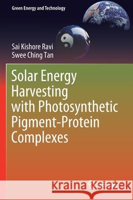 Solar Energy Harvesting with Photosynthetic Pigment-Protein Complexes Sai Kishore Ravi Swee Ching Tan 9789811563355 Springer - książka