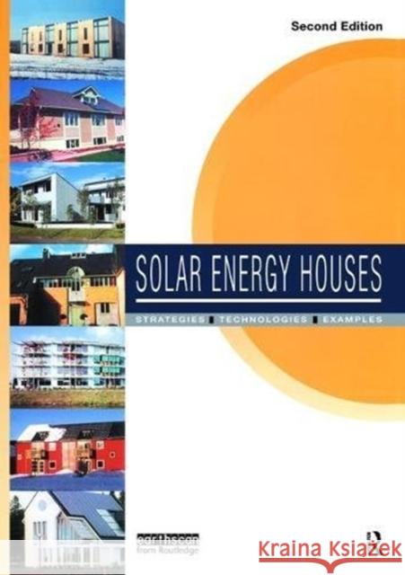 Solar Energy Houses: Strategies, Technologies, Examples Anne-Grete Hestnes   9781138471443 Routledge - książka