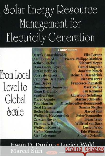 Solar Energy Resource Management for Electricity Generation: From Local Level to Global Scale Ewan D Dunlop, Lucien Wald, Marcel úri 9781594549199 Nova Science Publishers Inc - książka