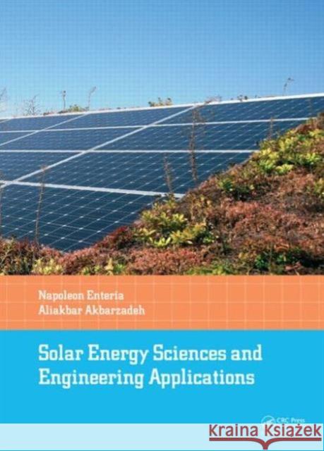 Solar Energy Sciences and Engineering Applications Napoleon Enteria Aliakbar Akbarzadeh 9781138000131 CRC Press - książka