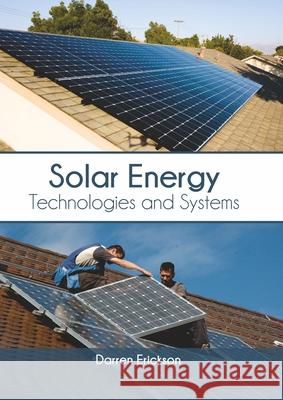 Solar Energy: Technologies and Systems Darren Erickson 9781647400217 Syrawood Publishing House - książka