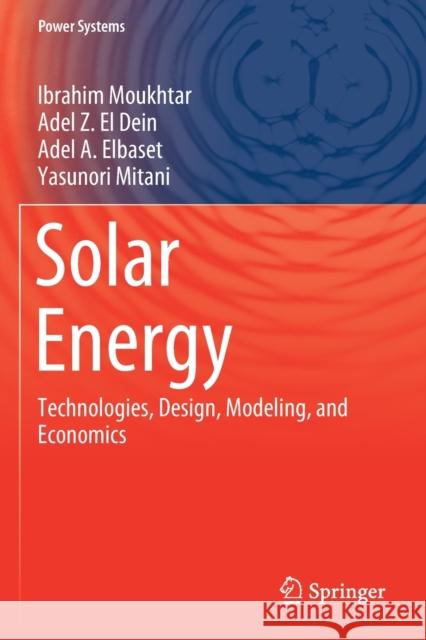 Solar Energy: Technologies, Design, Modeling, and Economics Moukhtar, Ibrahim 9783030613099 Springer International Publishing - książka