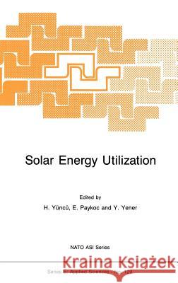 Solar Energy Utilization: Fundamentals and Applications Yüncü, Hafit 9789024735372 Springer - książka